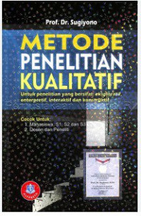 Image of Metode Penelitian Kualitatif Untuk Penelitian Yang Bersifat : Eksploratif, Enterpretif, Interaktif Dan Konstruktif