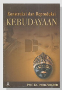 Image of Konstruksi dan Reproduksi Kebudayaan