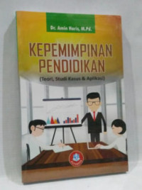 Image of Kepemimpinan Pendidikan (Teori, Studi Kasus & Aplikasi)