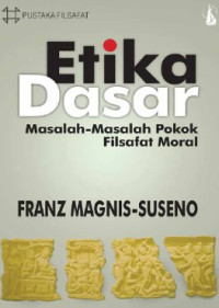 Image of Etika dasar dan masalah-masalah filsafat moral