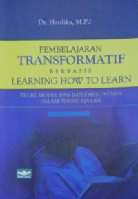 Image of Pembelajaran Transformatif Berbasis Learning How To Learn Teori, Model dan Implementasinya Dalam Pembelajaran