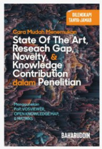 Image of Cara Mudah Menemukan State Of The Art, Research GAP, Novelty, & Knowledge Contribution dalam Penelitian