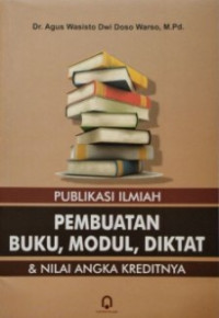 Image of Publikasi Ilmiah Pembuatan Buku, Modul, Diktat & Nilai Angka Kreditnya